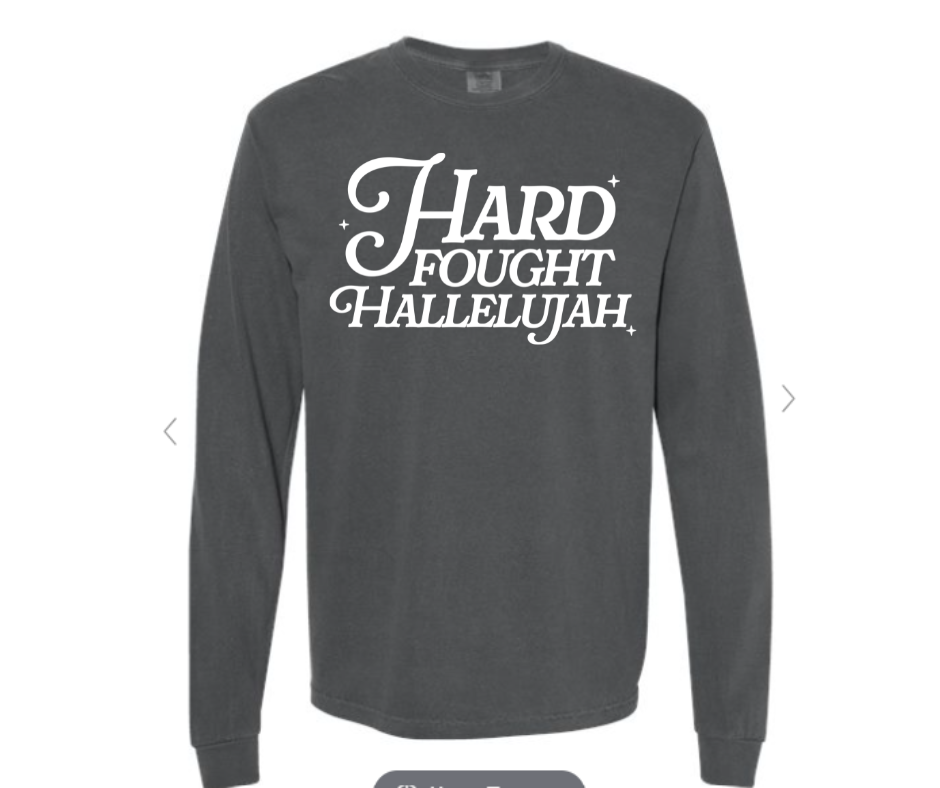 ADULT SIZES - Hard Fought Hallelujah- Apparel