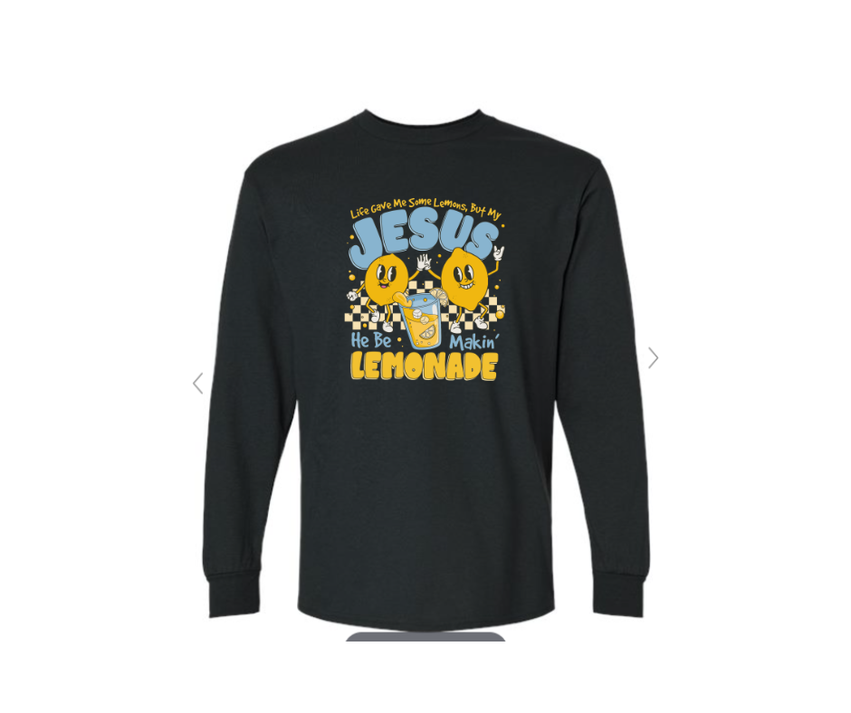 ADULT SIZES - Jesus be making Lemonade - Apparel