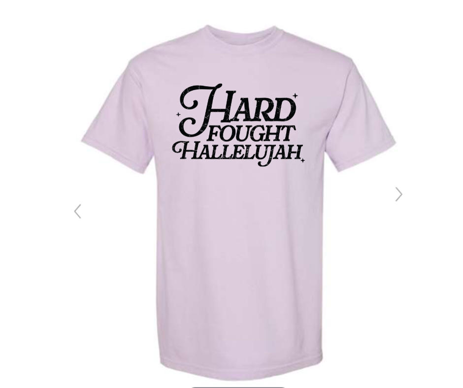 ADULT SIZES - Hard Fought Hallelujah- Apparel