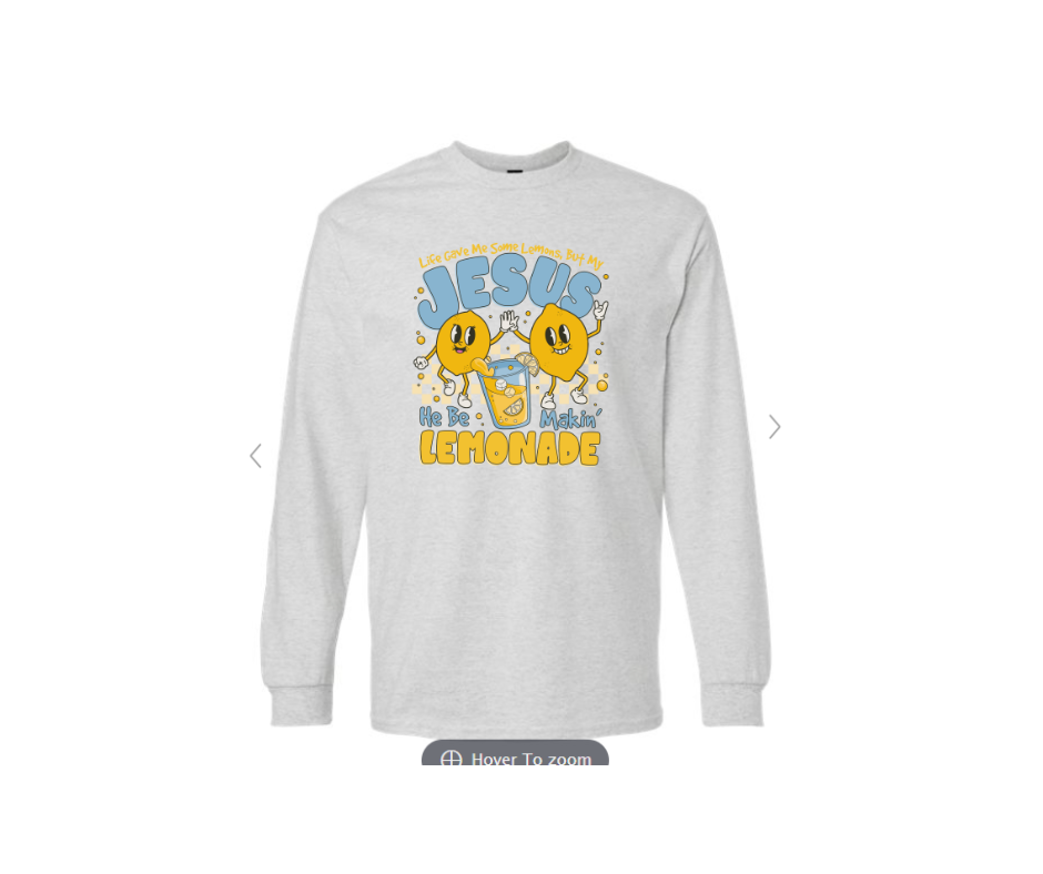 ADULT SIZES - Jesus be making Lemonade - Apparel