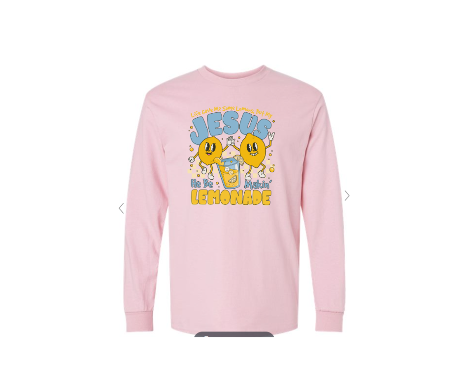 ADULT SIZES - Jesus be making Lemonade - Apparel