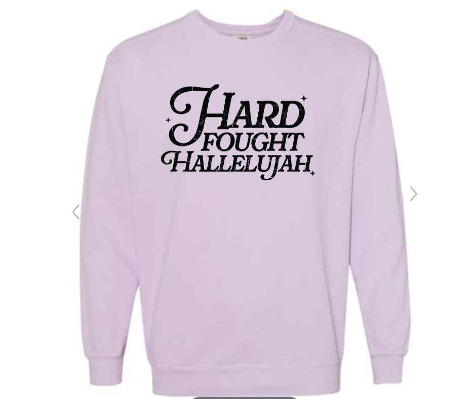 ADULT SIZES - Hard Fought Hallelujah- Apparel