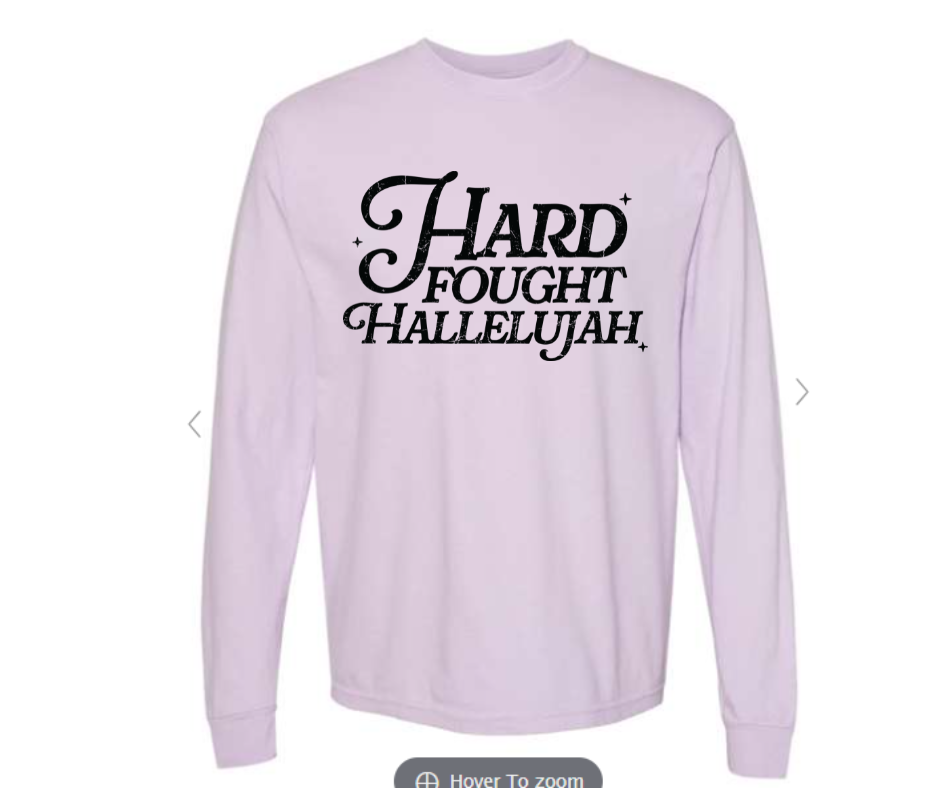 ADULT SIZES - Hard Fought Hallelujah- Apparel