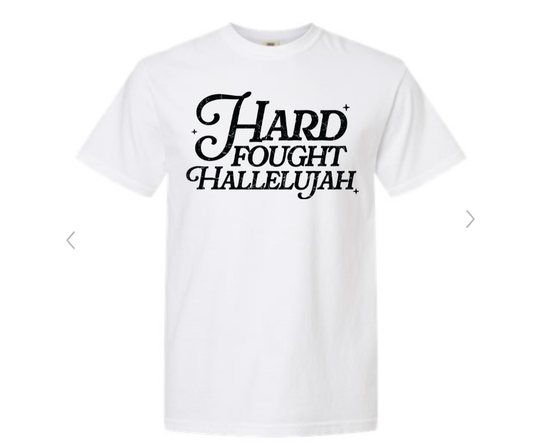 ADULT SIZES - Hard Fought Hallelujah- Apparel