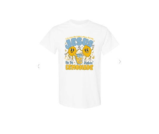 YOUTH SIZES - Jesus be making lemonade - Apparel
