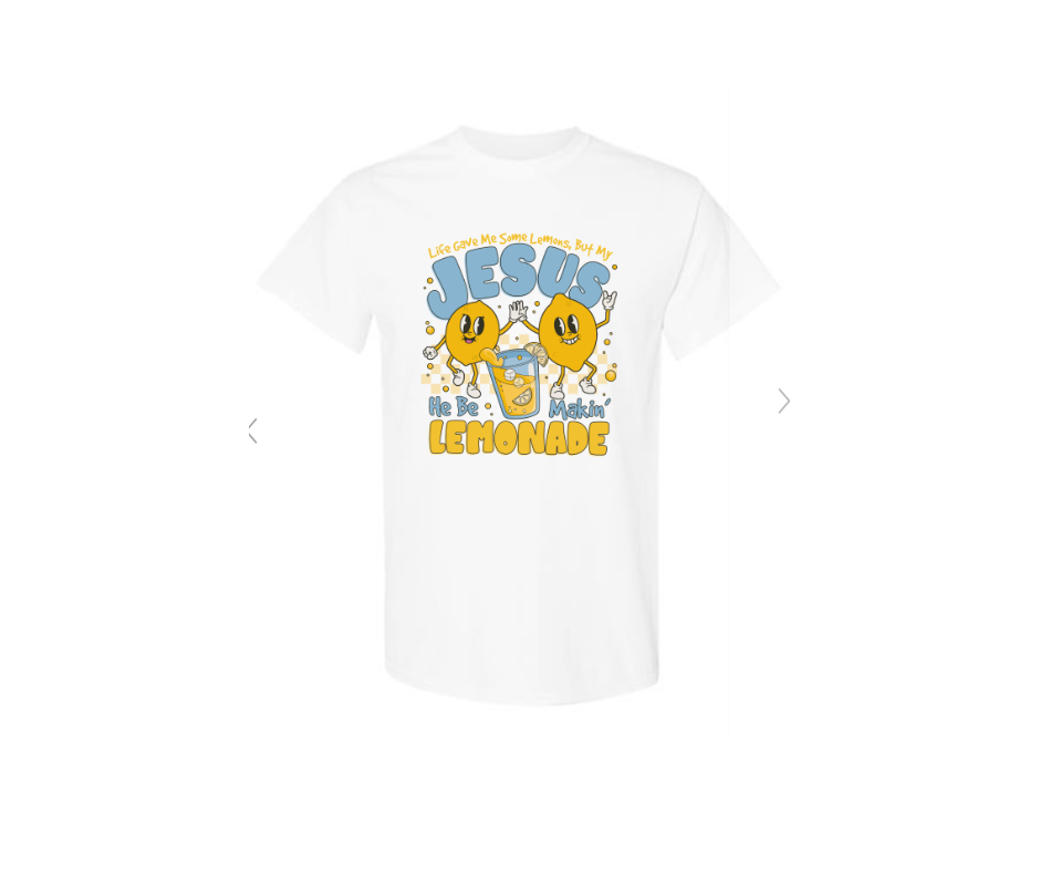 ADULT SIZES - Jesus be making Lemonade - Apparel