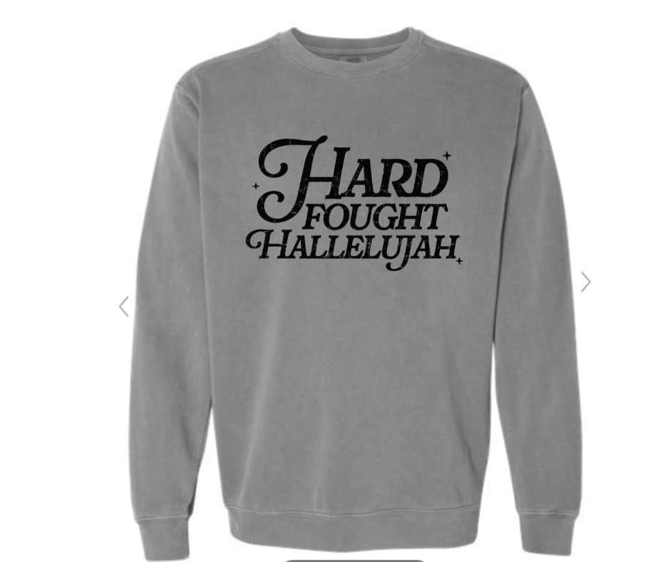 ADULT SIZES - Hard Fought Hallelujah- Apparel