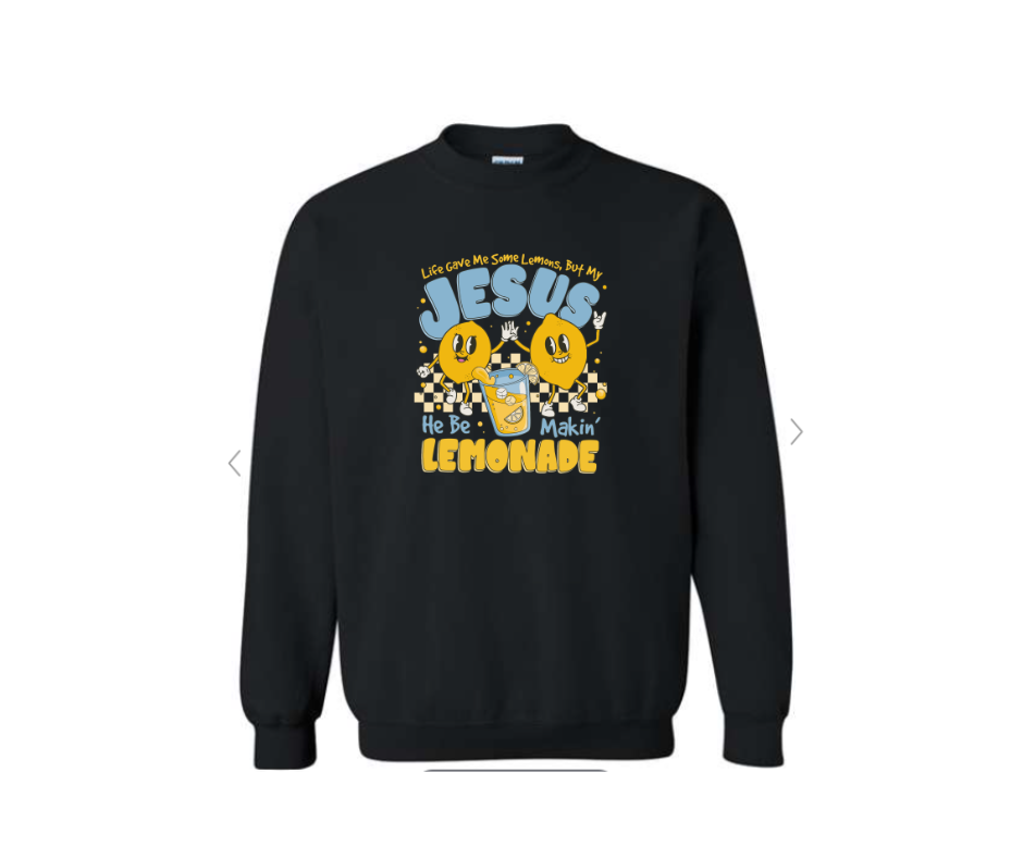 ADULT SIZES - Jesus be making Lemonade - Apparel