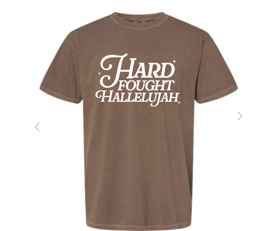 ADULT SIZES - Hard Fought Hallelujah- Apparel