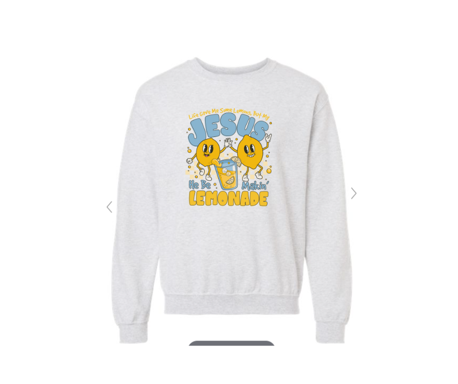 ADULT SIZES - Jesus be making Lemonade - Apparel