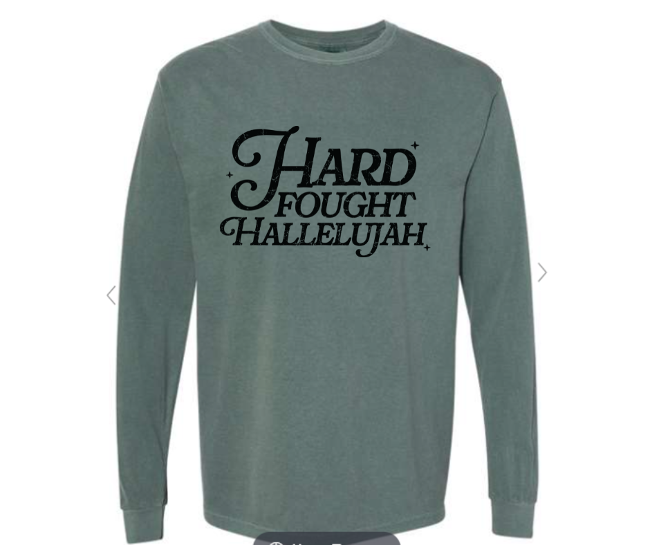 ADULT SIZES - Hard Fought Hallelujah- Apparel