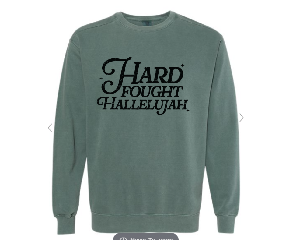 ADULT SIZES - Hard Fought Hallelujah- Apparel
