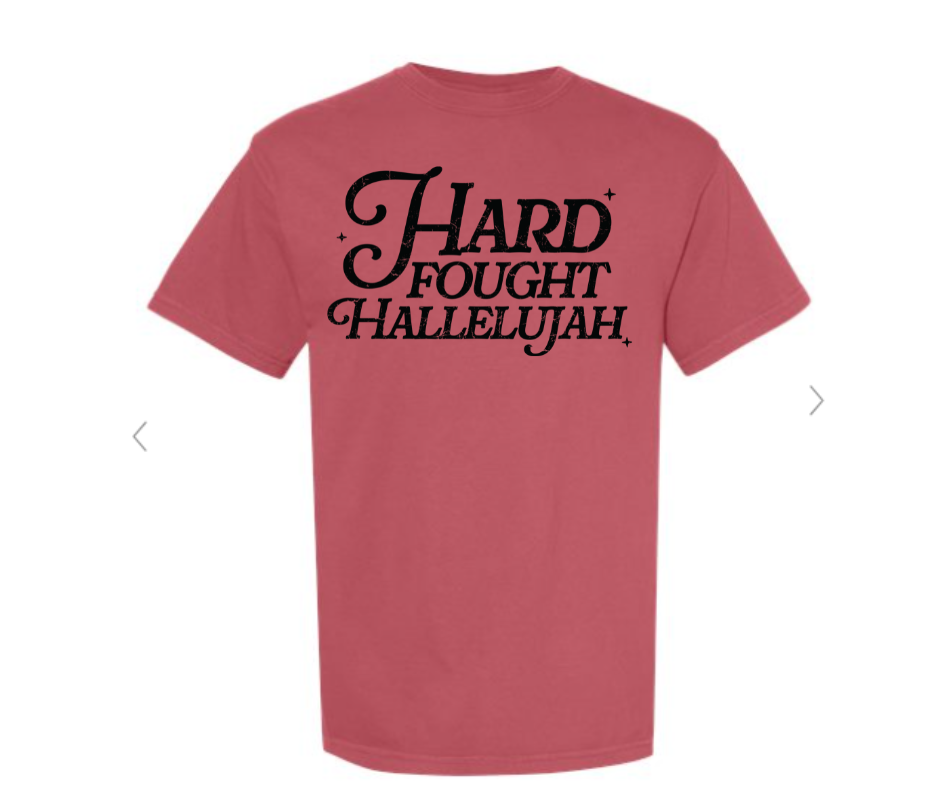 ADULT SIZES - Hard Fought Hallelujah- Apparel