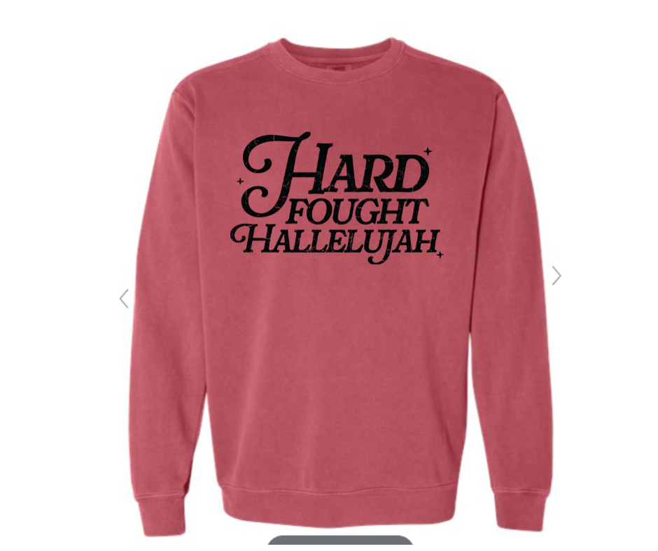 ADULT SIZES - Hard Fought Hallelujah- Apparel