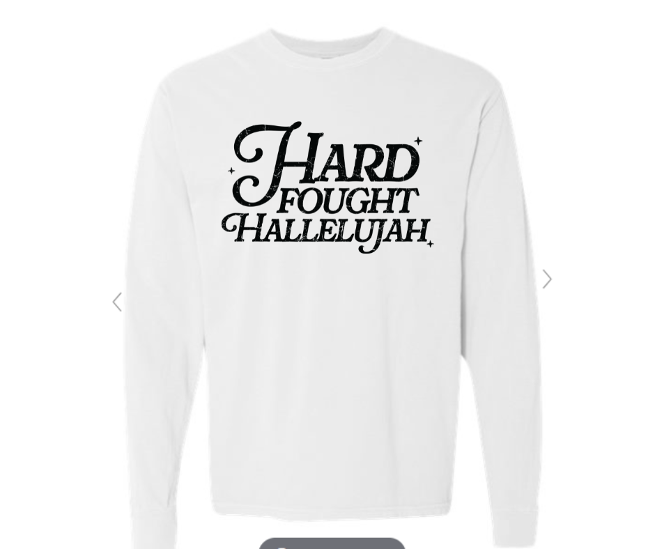 ADULT SIZES - Hard Fought Hallelujah- Apparel