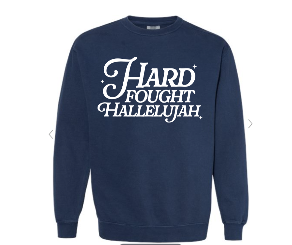 ADULT SIZES - Hard Fought Hallelujah- Apparel