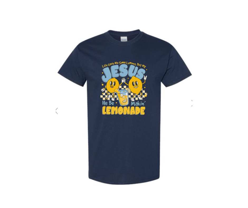 ADULT SIZES - Jesus be making Lemonade - Apparel
