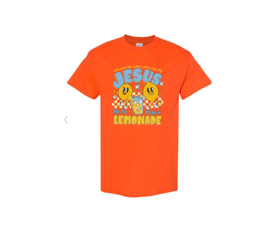 ADULT SIZES - Jesus be making Lemonade - Apparel