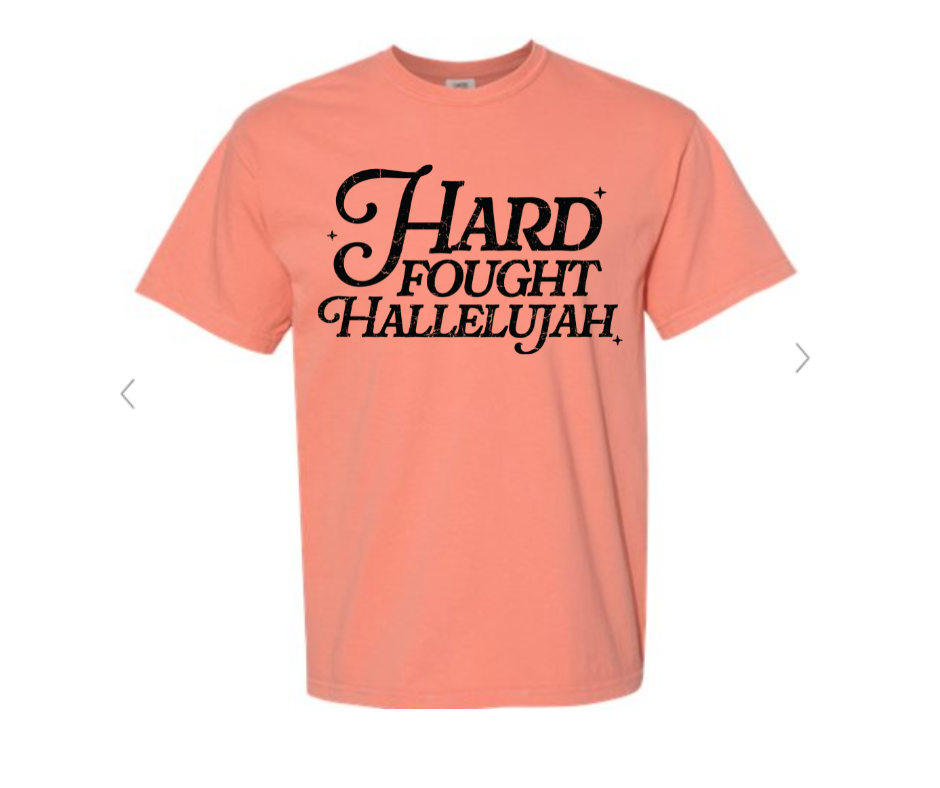 ADULT SIZES - Hard Fought Hallelujah- Apparel