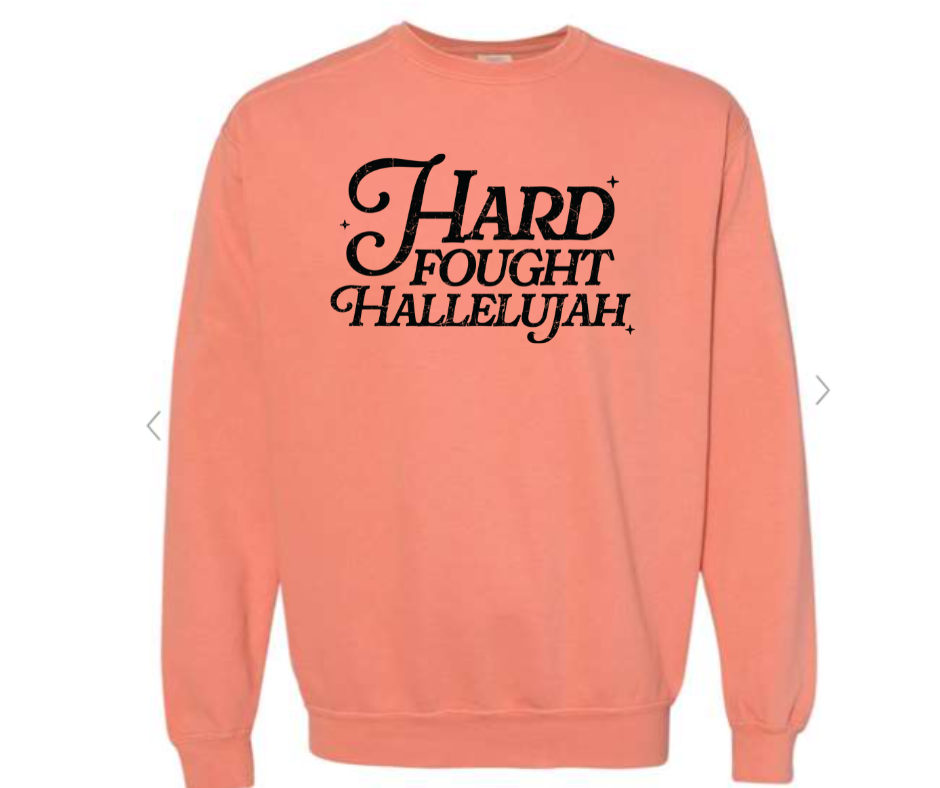 ADULT SIZES - Hard Fought Hallelujah- Apparel